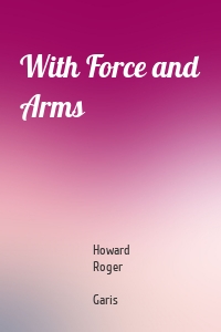 With Force and Arms