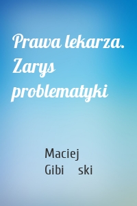 Prawa lekarza. Zarys problematyki