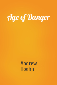 Andrew Hoehn - Age of Danger