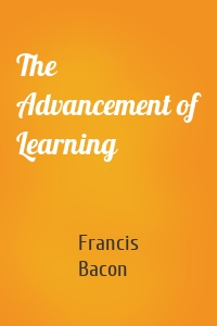 The Advancement of Learning