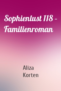 Sophienlust 118 – Familienroman