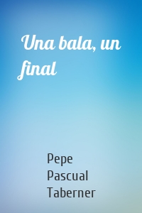 Una bala, un final