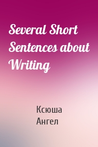 Several Short Sentences about Writing