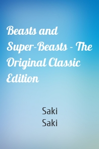 Beasts and Super-Beasts - The Original Classic Edition