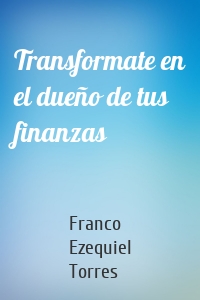 Transformate en el dueño de tus finanzas