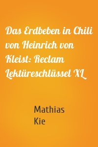 Das Erdbeben in Chili von Heinrich von Kleist: Reclam Lektüreschlüssel XL