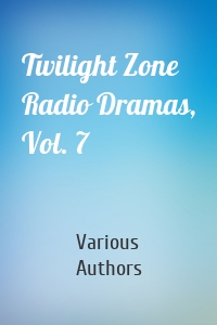 Twilight Zone Radio Dramas, Vol. 7