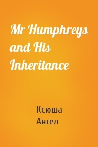 Mr Humphreys and His Inheritance