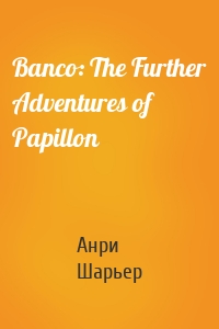Banco: The Further Adventures of Papillon
