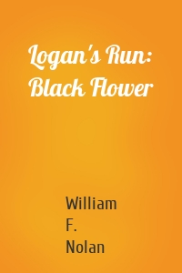 Logan's Run: Black Flower