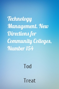 Technology Management. New Directions for Community Colleges, Number 154