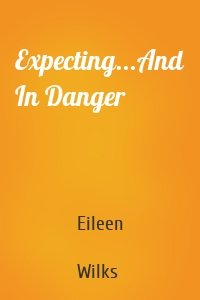 Expecting...And In Danger