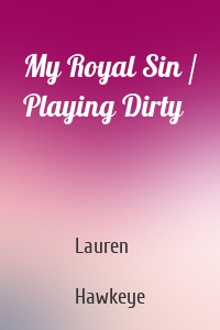 My Royal Sin / Playing Dirty