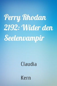 Perry Rhodan 2192: Wider den Seelenvampir