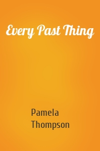 Every Past Thing