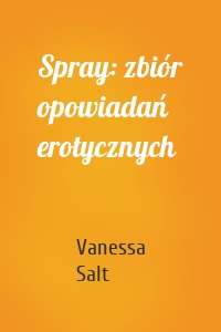 Spray: zbiór opowiadań erotycznych