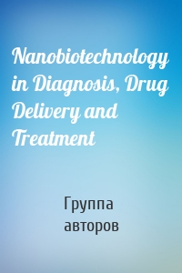 Nanobiotechnology in Diagnosis, Drug Delivery and Treatment