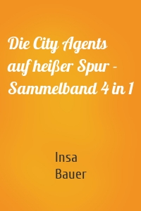 Die City Agents auf heißer Spur - Sammelband 4 in 1