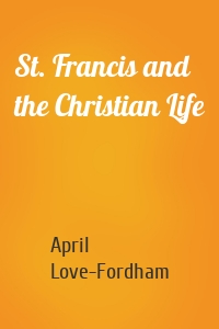 St. Francis and the Christian Life