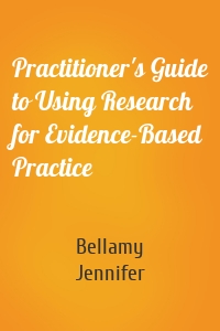 Practitioner's Guide to Using Research for Evidence-Based Practice