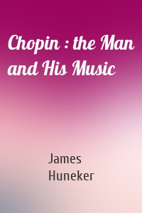 Chopin : the Man and His Music
