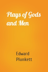 Plays of Gods and Men