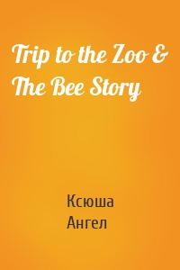 Trip to the Zoo & The Bee Story