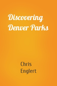 Discovering Denver Parks