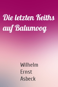 Die letzten Keiths auf Balumoog