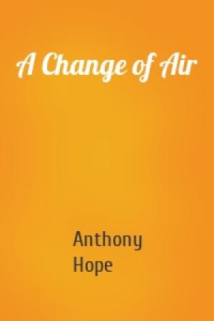Обложка книги «A Change of Air» — Anthony Hope