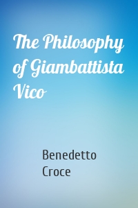 The Philosophy of Giambattista Vico