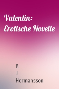 Valentin: Erotische Novelle