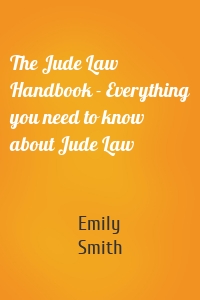 The Jude Law Handbook - Everything you need to know about Jude Law