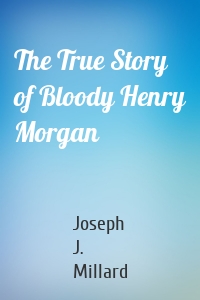 The True Story of Bloody Henry Morgan