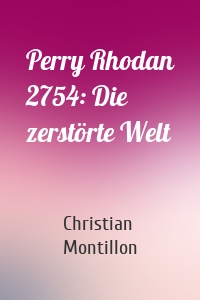 Perry Rhodan 2754: Die zerstörte Welt