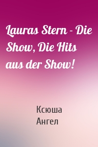 Lauras Stern - Die Show, Die Hits aus der Show!