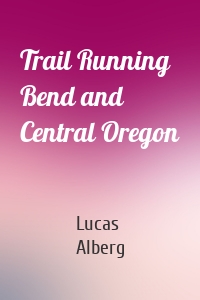 Trail Running Bend and Central Oregon