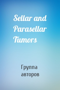 Sellar and Parasellar Tumors