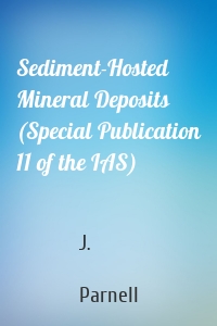 Sediment-Hosted Mineral Deposits (Special Publication 11 of the IAS)