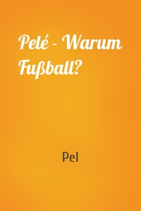 Pelé - Warum Fußball?