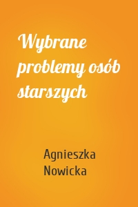 Wybrane problemy osób starszych