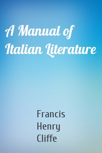A Manual of Italian Literature