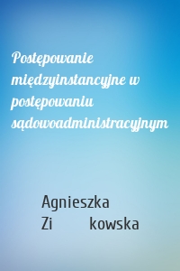 Postępowanie międzyinstancyjne w postępowaniu sądowoadministracyjnym