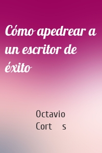 Cómo apedrear a un escritor de éxito