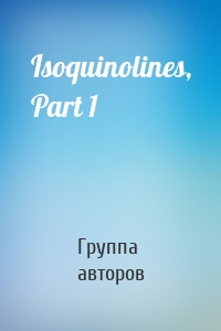 Isoquinolines, Part 1