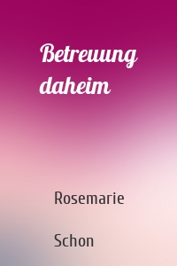 Betreuung daheim