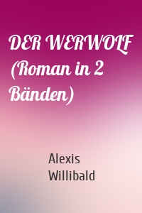 DER WERWOLF (Roman in 2 Bänden)