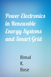 Power Electronics in Renewable Energy Systems and Smart Grid