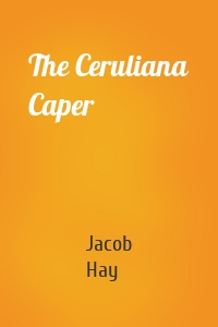 The Ceruliana Caper