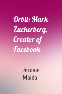 Orbit: Mark Zuckerberg, Creator of Facebook